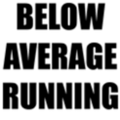 Below Average Running